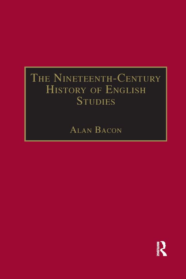 The Nineteenth-Century History of English Studies | 1:a upplagan