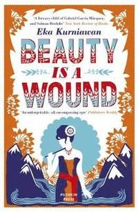 Beauty Is A Wound - Eka Kurniawan