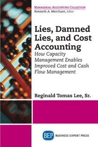 Lies, Damned Lies, and Cost Accounting