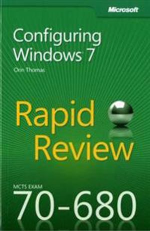 MCTS 70-680 Rapid Review: Configuring Windows 7 | 1:a upplagan