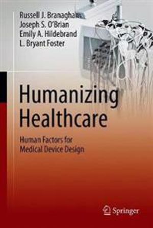 Humanizing Healthcare – Human Factors for Medical Device Design | 1:a upplagan