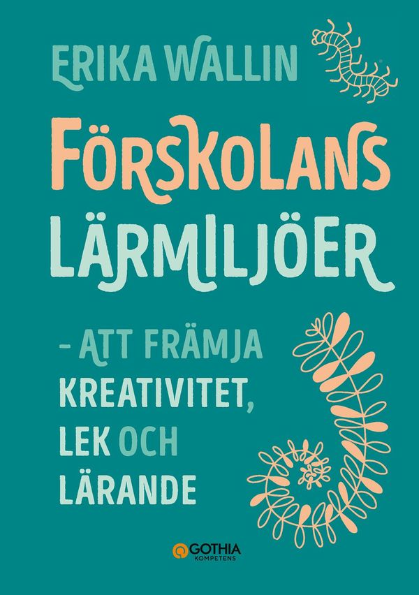 Förskolans lärmiljöer : Att främja kreativitet, lek och lärande | 1:a upplagan