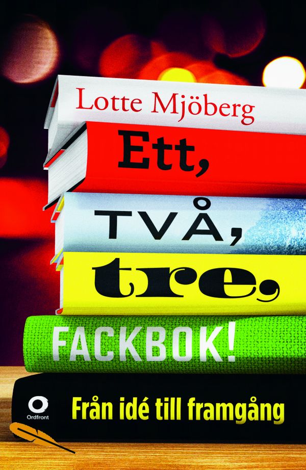 Ett, två, tre, fackbok! : Från idé till framgång | 1:a upplagan