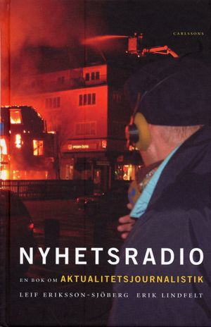 Nyhetsradio - En bok om aktualitetsjournalistik | 1:a upplagan