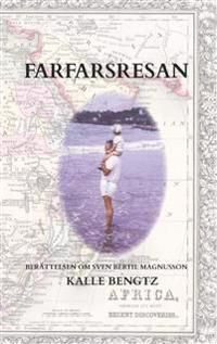 Farfarsresan : berättelsen om Sven Bertil Magnusson | 0:e upplagan