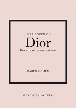 Lilla boken om Dior: Historien om det ikoniska modehuset | 1:a upplagan