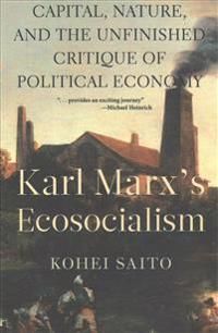 Karl Marx's Ecosocialism: Capital, Nature, and the Unfinished Critique of Political Economy | 0:e upplagan