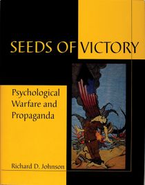 Seeds Of Victory : Psychological Warfare and Propaganda