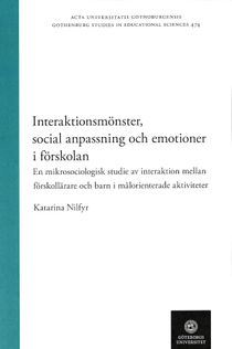 Interaktionsmönster, social anpassning och emotioner i förskolan - en mikrosociologisk studie av interaktion mellan förskollärar