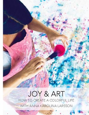 Joy & Art : How to create a colorful life | 1:a upplagan