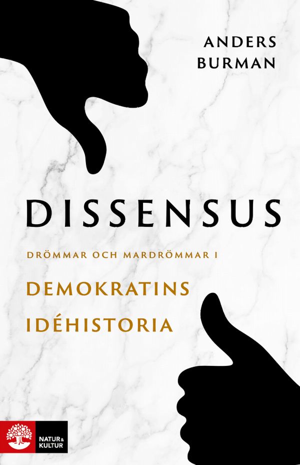 Dissensus : drömmar och mardrömmar i demokratins idéhistoria | 1:a upplagan