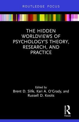 The Hidden Worldviews of Psychology’s Theory, Research, and Practice | 1:a upplagan