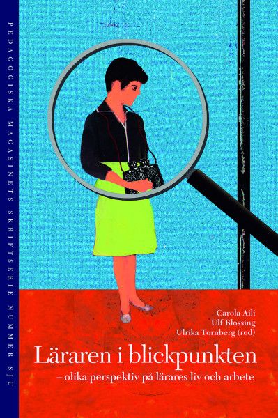 Läraren i blickpunkten : olika perspektiv på lärares liv och arbete | 0:e upplagan