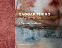 Saggar Firing In An Electric Kiln : A Practical Handbook
