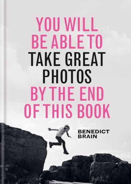 You Will be Able to Take Great Photos by The End of This Book | 0:e upplagan