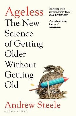 Ageless - The New Science of Getting Older Without Getting Old