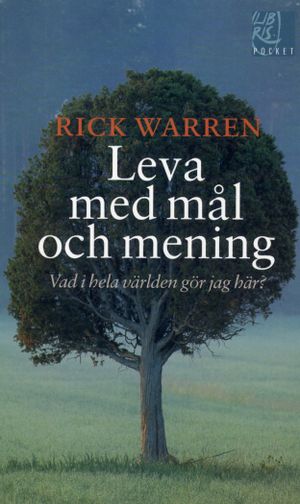 Leva med mål och mening : vad i hela världen gör jag här? | 4:e upplagan