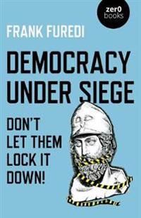 Democracy Under Siege – Dont Let Them Lock It Down!