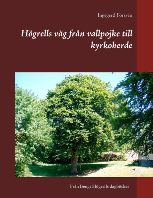 Högrells väg från vallpojke till kyrkoherde : Högrells väg från vallpojke t | 1:a upplagan