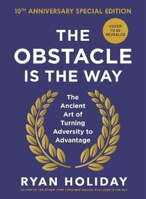 The Obstacle is the Way: 10th Anniversary Edition