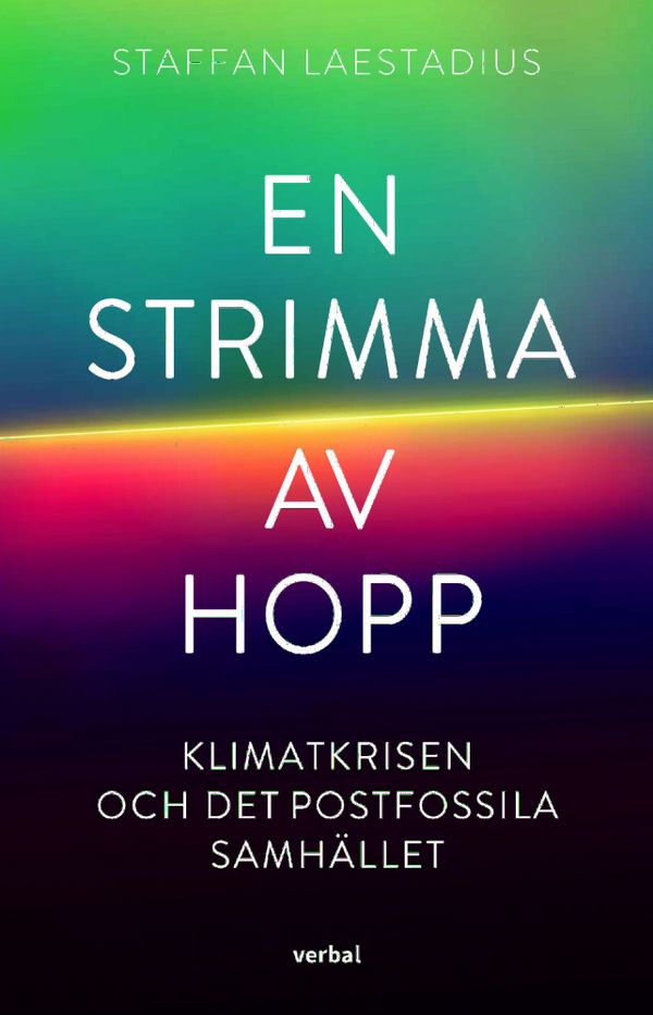 En strimma hopp : Klimatkrisen och det postfossila samhället | 0:e upplagan