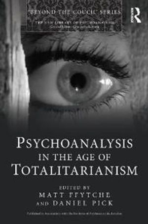 Psychoanalysis in the Age of Totalitarianism