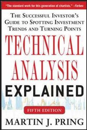 Technical Analysis Explained: The Successful Investor's Guide to Spotting Investment Trends and Turning Points