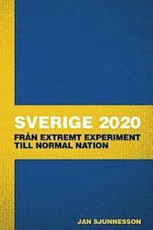 Sverige 2020: Fran Extremt Experiment Till Normal Nation