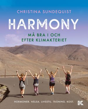 Harmony – må bra i och efter klimakteriet. Hormoner. Hälsa. Livsstil. Träning. Kost.