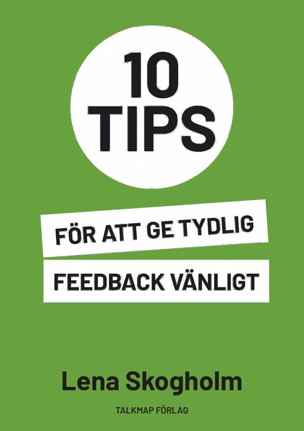 10 tips för att ge tydlig feedback vänligt | 1:a upplagan