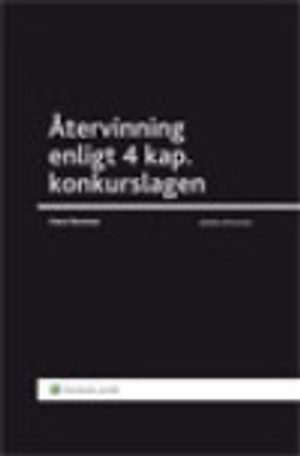 Återvinning enligt 4 kap. konkurslagen : en process- och insolvensrättslig manual |  2:e upplagan