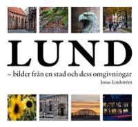 Lund - bilder från en stad och dess omgivning