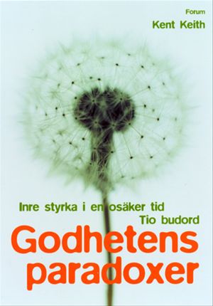 Godhetens paradoxer : Inre styrka i en osäker tid - tio budord