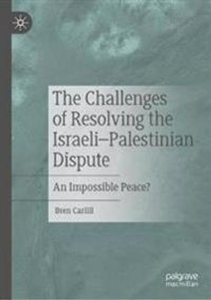 The Challenges of Resolving the Israeli-Palestinian Dispute | 1:a upplagan