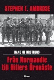 Band of Brothers : Från Normandie till Hitlers Örnnäste