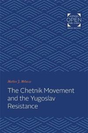 The Chetnik Movement and the Yugoslav Resistance