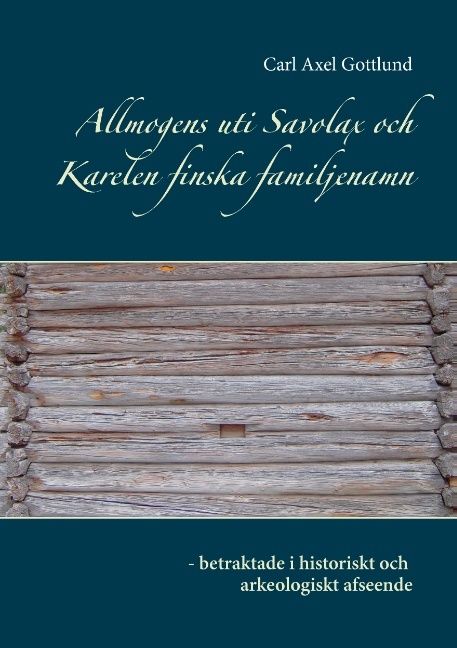 Allmogens uti Savolax och Karelen finska familjenamn - betraktade i histor | 0:e upplagan