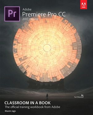 Adobe Premiere Pro CC Classroom in a Book (2017 release)