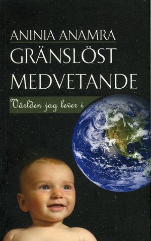 Gränslöst medvetande : världen jag lever i