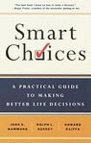 Smart Choices: A Practical Guide to Making Better Decisions | 1:a upplagan