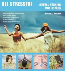 Bli stressfri : mental träning mot stress