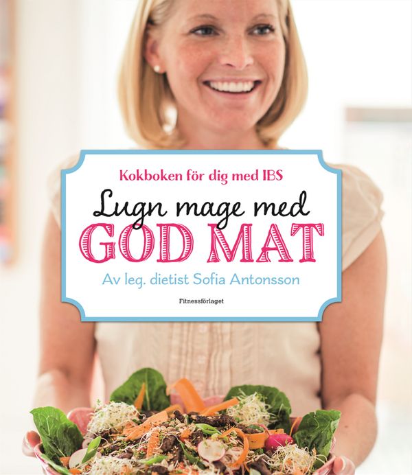 Lugn mage med god mat : Kokboken för dig med IBS | 0:e upplagan