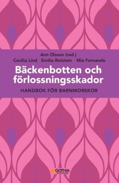 Bäckenbotten och förlossningsskador : handbok för barnmorskor | 0:e upplagan