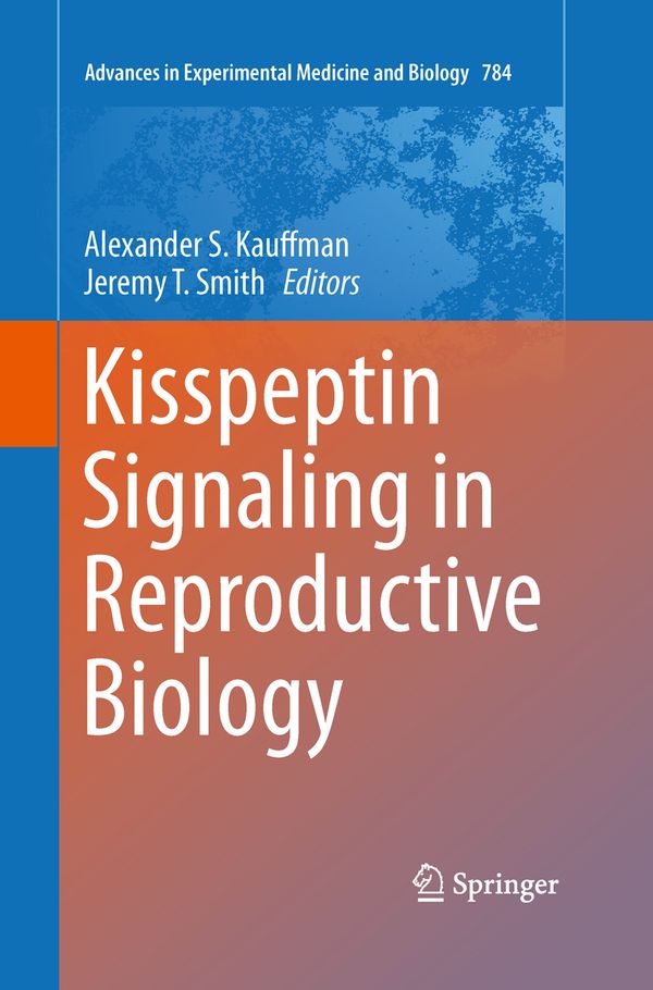 Kisspeptin Signaling in Reproductive Biology | 1:a upplagan