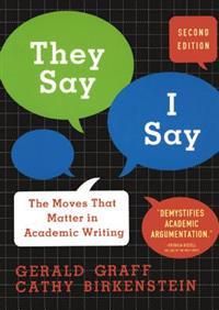They Say/I Say: The Moves That Matter in Academic Writing | 3:e upplagan