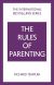 The Rules of Parenting: A Personal Code for Bringing Up Happy, Confident Children