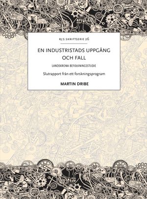 En industristads uppgång och fall: Landskrona befolkningsstudie | 1:a upplagan