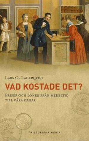 Vad kostade det? : priser och löner från medeltid till våra dagar. | 1:a upplagan