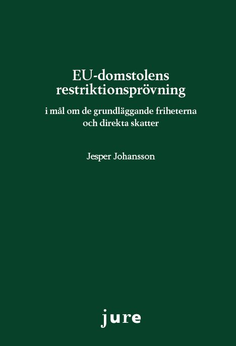 EU-domstolens restriktionsprövning - i mål om de grundläggande friheterna och direkta skatter | 1:a upplagan