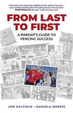 From Last to First – A Parent`s Guide to Fencing Success